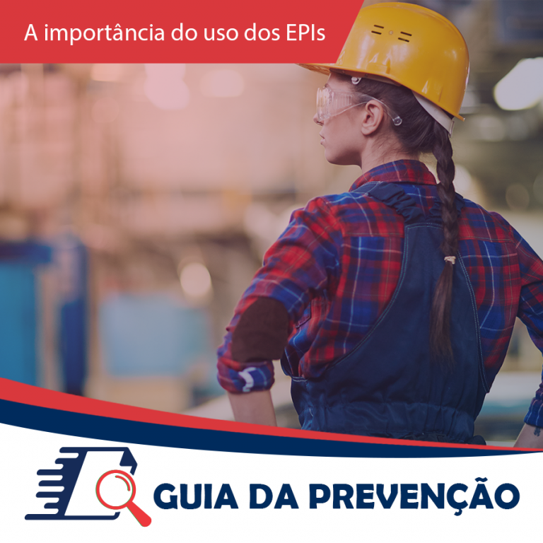 Guia Da Prevenção: A Importância Do Uso Dos EPIs — Casa Do EPI